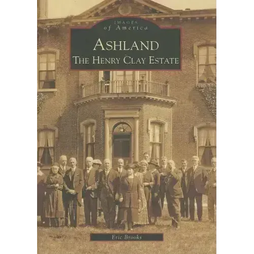 Ashland: The Henry Clay Estate