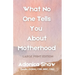 What No One Tells You About Motherhood