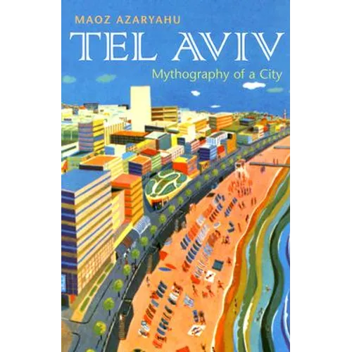 Tel Aviv: Mythography of a City