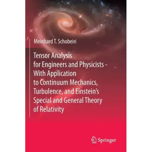 Tensor Analysis for Engineers and Physicists - With Application to Continuum Mechanics, Turbulence, and Einstein's Special and General Theory of Relat