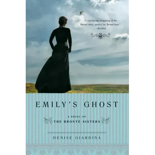 Emily's Ghost: A Novel of the Bronte Sisters