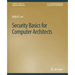Security Basics for Computer Architects