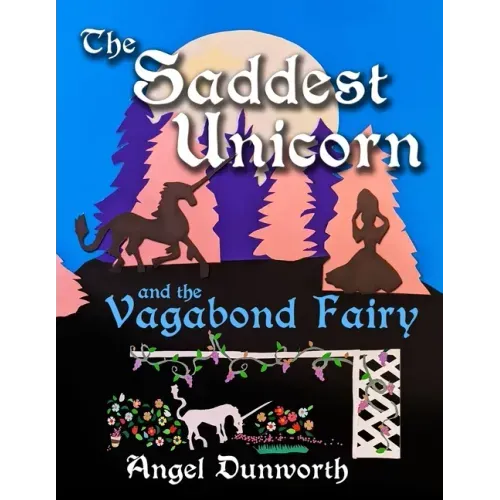 The Saddest Unicorn and the Vagabond Fairy