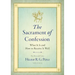 The Sacrament of Confession: What It Is and How to Receive It Well