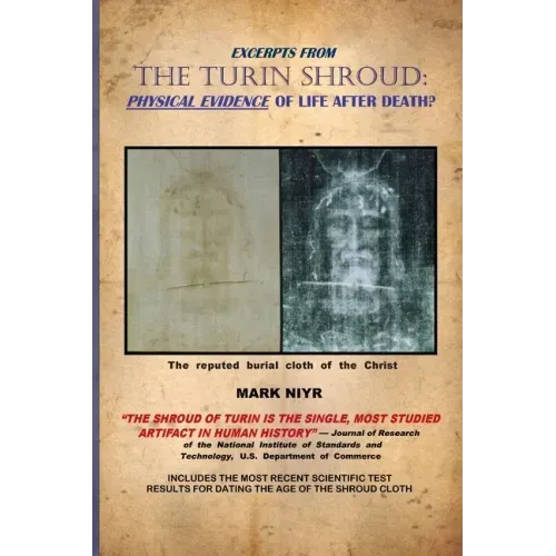 Excerpts from The Turin Shroud: Physical Evidence of Life After Death?