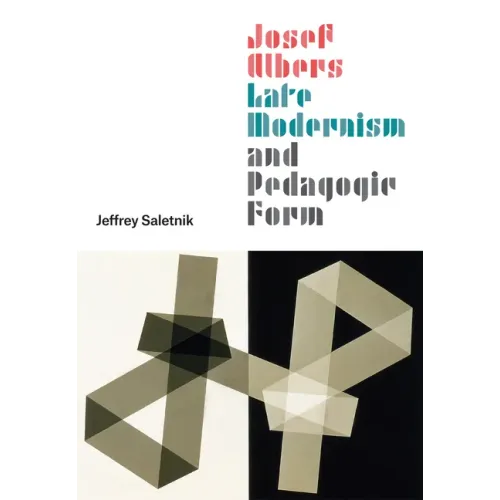 Josef Albers, Late Modernism, and Pedagogic Form