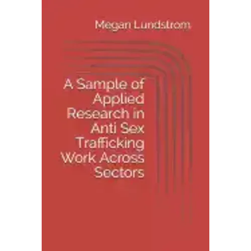 A Sample of Applied Research in Anti Sex Trafficking Work Across Sectors