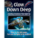 Glow Down Deep: Amazing Creatures That Light Up