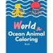 World Ocean animal coloring book: Ocean Sea Animal Life Under the Sea Activity Book for Kids, The Deep Dive Underwater Ocean Coloring Book 40 Pages