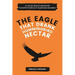 The Eagle That Drank Hummingbird Nectar: A Novel About Personal Transformation In Business Leaders