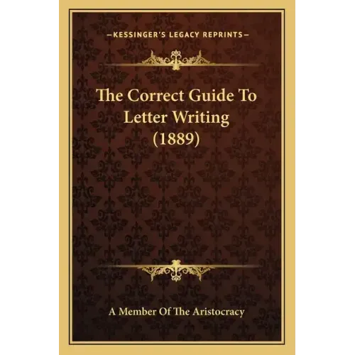 The Correct Guide to Letter Writing (1889)