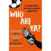 Who Are Ya?: 92 Football Clubs - And Why You Shouldn't Support Them
