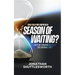 Who Told You You're in a Season of Waiting?