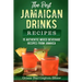 The Best Jamaican Drinks Recipes: 15 Authentic Mixed Beverage Recipes from Jamaica