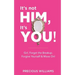 It's Not Him, It's You!: Girl, Forget the Breakup, Forgive Yourself & Move On!