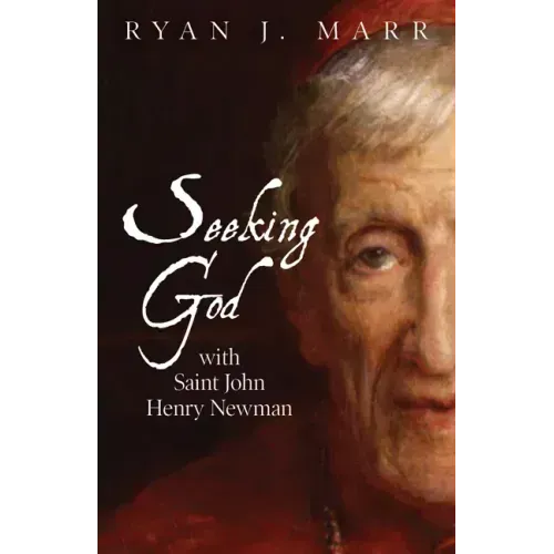 Seeking God with Saint John Henry Newman
