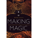 Making Magic: Weaving Together the Everyday and the Extraordinary
