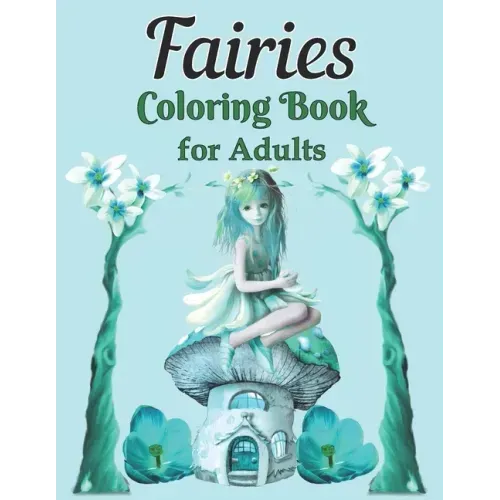 Fairies Coloring Book for Adults: A Whimsical Fantasy Coloring Book Featuring Dreamy Celestial and Mandala Fairies