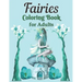 Fairies Coloring Book for Adults: A Whimsical Fantasy Coloring Book Featuring Dreamy Celestial and Mandala Fairies