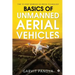 Basics of Unmanned Aerial Vehicles: Time to start working on Drone Technology