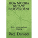 How Nigeria Became Independent: Short history about Nigeria