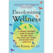 Decolonizing Wellness: A Qtbipoc-Centered Guide to Escape the Diet Trap, Heal Your Self-Image, and Achieve Body Liberation