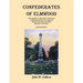 Confederates of Elmwood: A Compilation of Information Concerning Confederate Soldiers and Veterans Buried at Elmwood Cemetery, Memphis, Tenness