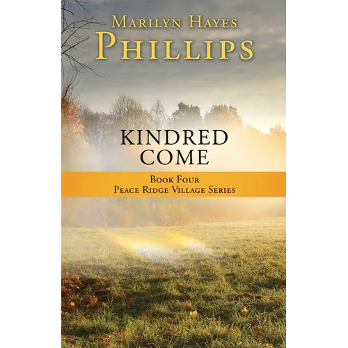 Kindred Come: Book Four Peace Ridge Village Series