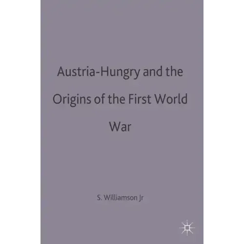 Austria-Hungary and the Origins of the First World War
