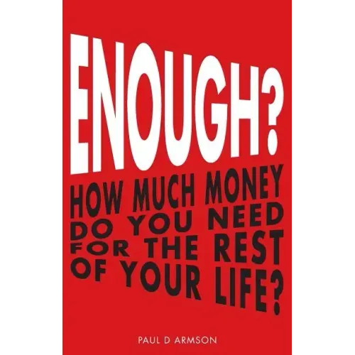 Enough?: How Much Money Do You Need For The Rest of Your Life?