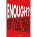 Enough?: How Much Money Do You Need For The Rest of Your Life?