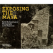 Exposing the Maya: Early Archaeological Photography in the Americas