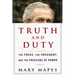 Truth and Duty: The Press, the President, and the Privilege of Power