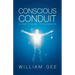 Conscous Conduit: A User's Guide to Ascension