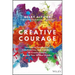 Creative Courage: Leveraging Imagination, Collaboration, and Innovation to Create Success Beyond Your Wildest Dreams