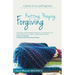 Knitting, Praying, Forgiving: A Pattern of Love and Forgiveness