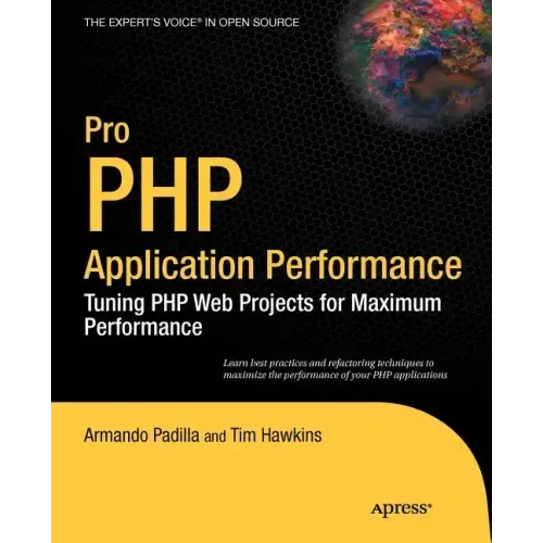 Pro PHP Application Performance: Tuning PHP Web Projects for Maximum Performance