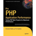Pro PHP Application Performance: Tuning PHP Web Projects for Maximum Performance