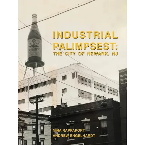 Industrial Palimpsest: The City of Newark, NJ