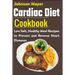 Cardiac Diet Cookbook: Low Salt, Healthy Meal Recipes to Prevent and Reverse Heart Diseases