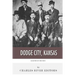 Legends of the West: Dodge City, Kansas