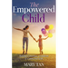 The Empowered Child: Raising Conscious, Confident, and Connected Kids