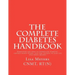 The Complete Diabetes Handbook: Everything You Need to Understand Diabetes, Control Blood Sugars, and Take Control of Your Life (plus Bonus Recipes)!