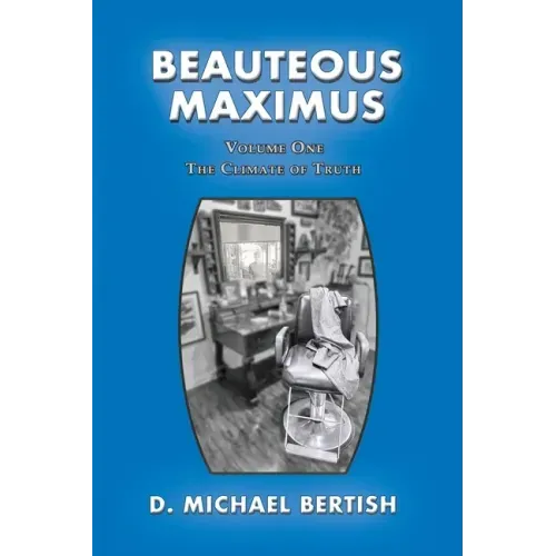 Beauteous Maximus: Volume One, The Climate of Truth
