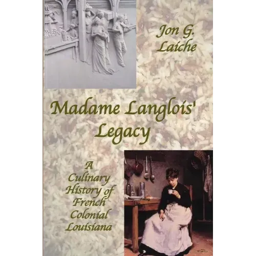 Madame Langlois' Legacy: A Culinary History of French Colonial Louisiana