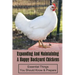 Expanding And Maintaining A Happy Backyard Chickens: Essential Things You Should Know & Prepare: How You Can Accommodate Chicken'S Safety And Thermal