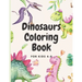 Dinosaurs Coloring for kids ages 4-8: coloring book for kids who loves dinosaurs