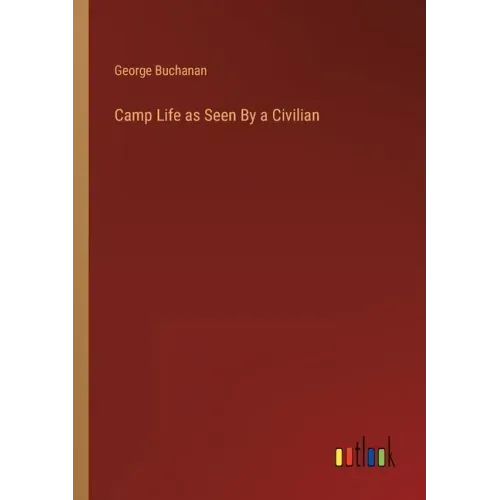 Camp Life as Seen By a Civilian