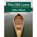 This Old Canoe: How to Restore Your Wood-Canvas Canoe