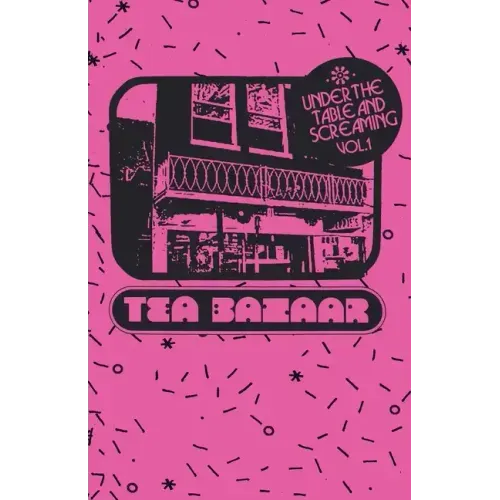Under the Table and Screaming Volume One: Twisted Branch Tea Bazaar